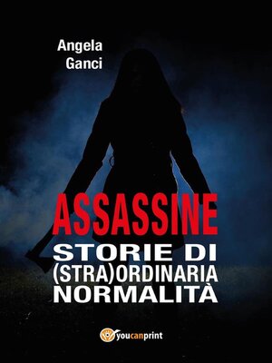 cover image of Assassine. Storie di (stra)ordinaria normalità